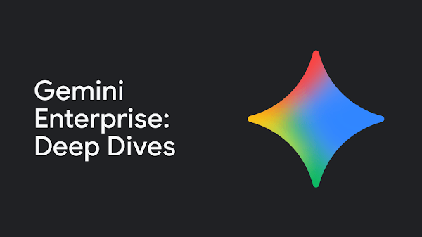 Gemini Enterprise: Deep Dives.